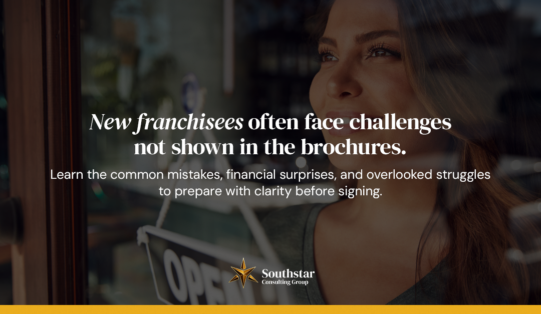 The Hidden Struggles New Franchisees Face (And How to Prepare for Them)
